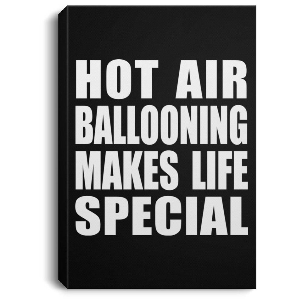Hot Air Ballooning Makes Life Special - Canvas Portrait