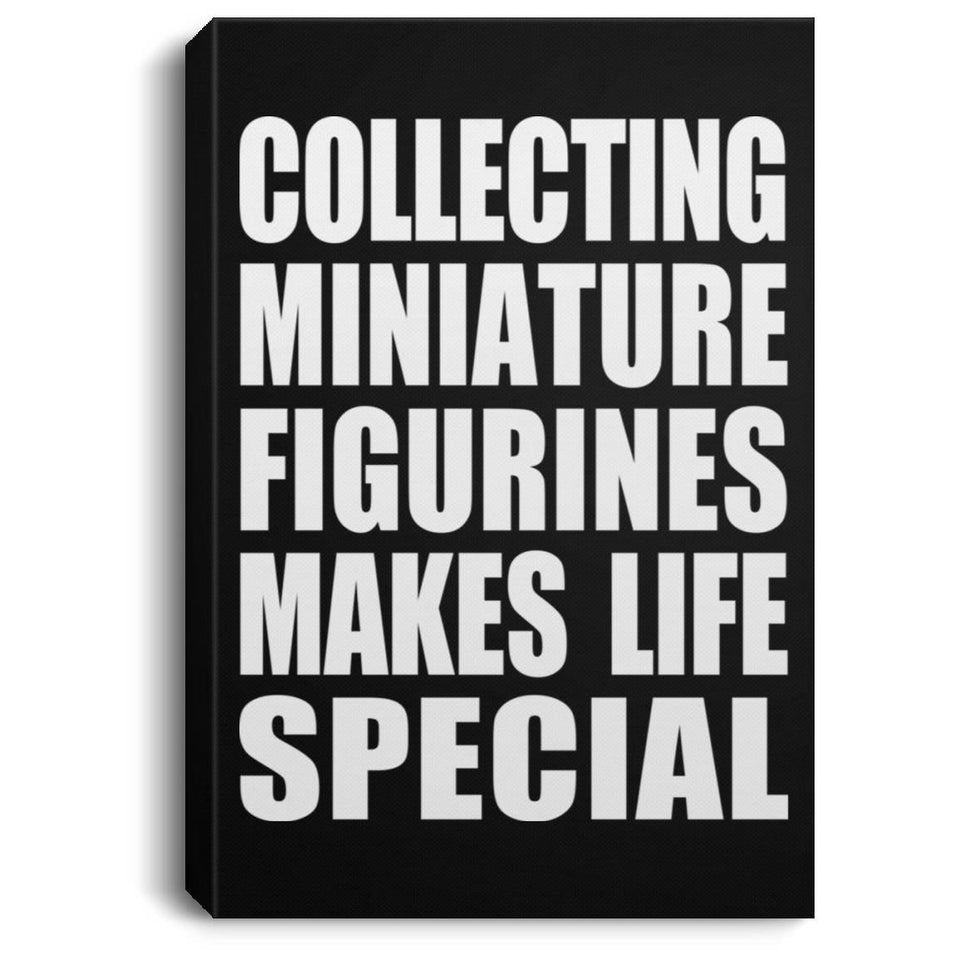 Collecting Miniature Figurines Makes Life Special - Canvas Portrait