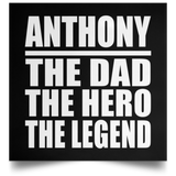 Anthony The Dad The Hero The Legend - Poster Square