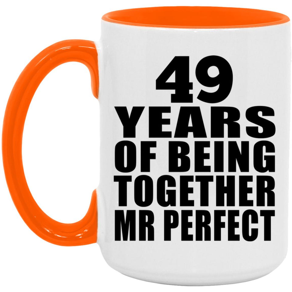 49th Anniversary 49 Years Of Being Mr Perfect - 15oz Accent Mug Orange