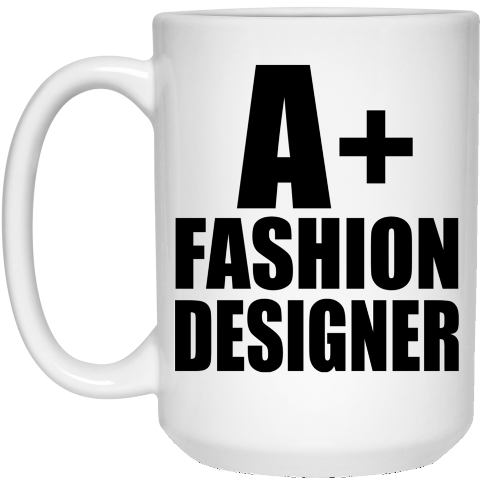 A+ Fashion Designer - 15oz Coffee Mug