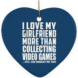 I Love My Girlfriend More Than Collecting Video Games - Heart Ornament