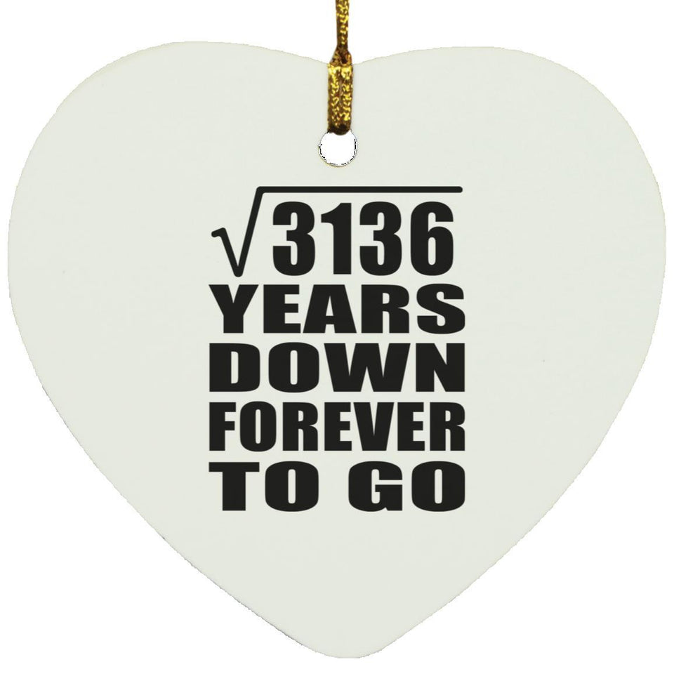 56th Anniversary Square Root of 3136 Years Down Forever To Go - Heart Ornament
