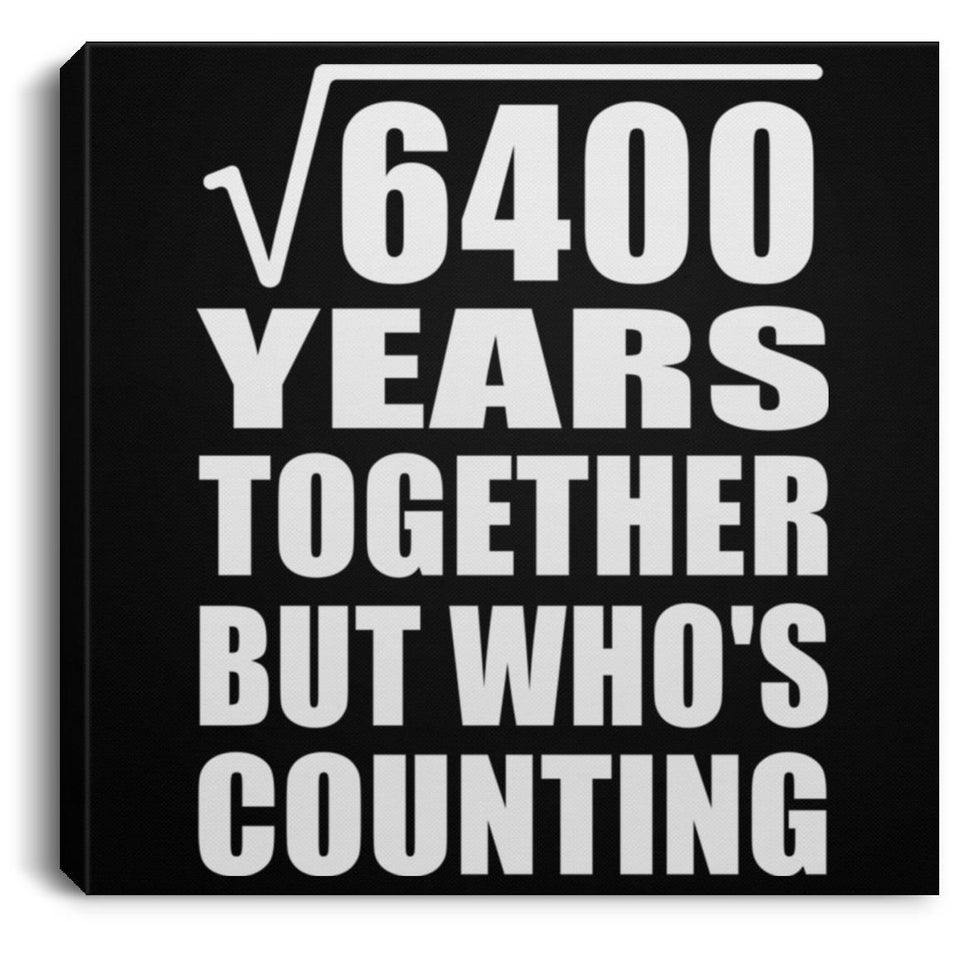 80th Anniversary Square Root of 6400 Years Who's Counting - Canvas Square