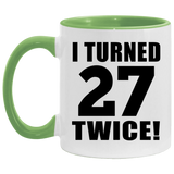 54th Birthday I Turned 27 Twice - 11oz Accent Mug Green