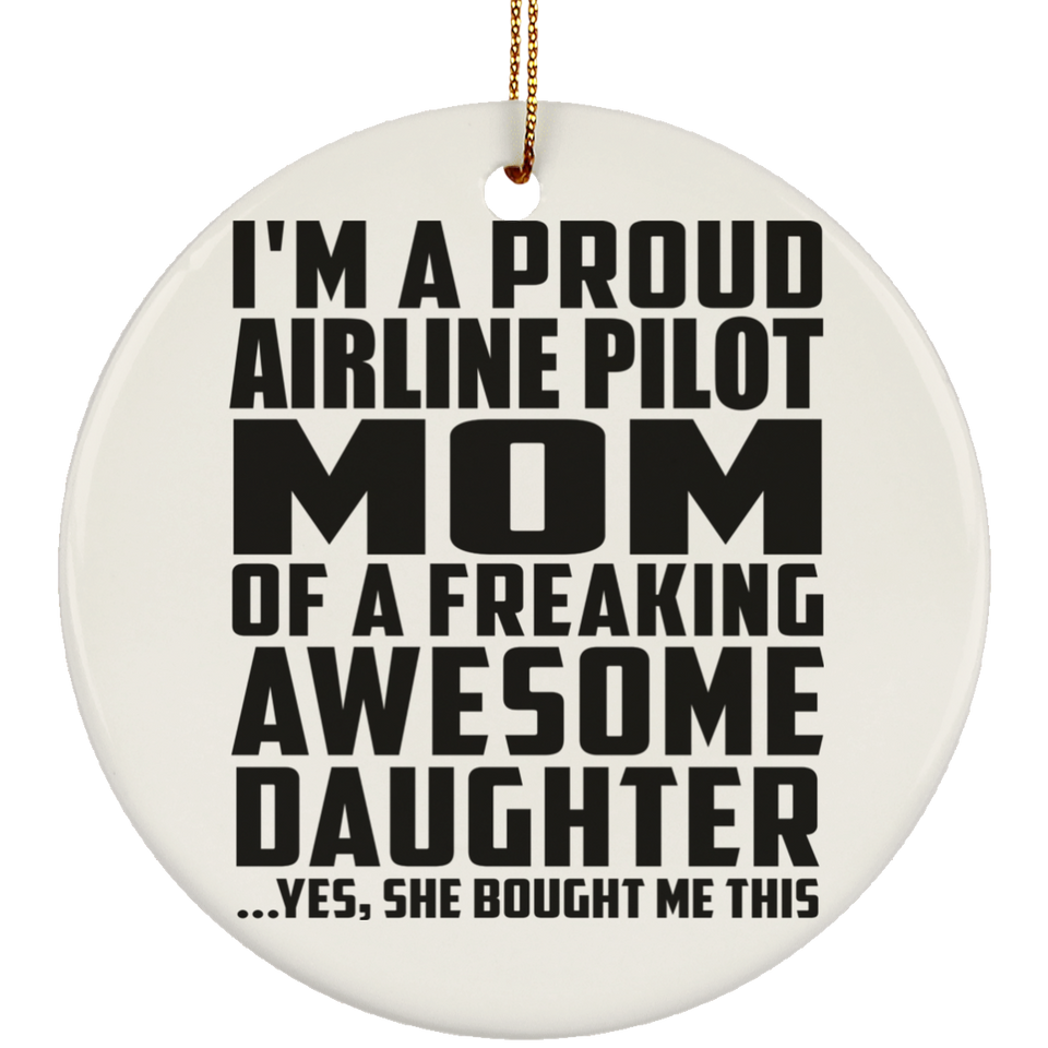 Proud Airline Pilot Mom Of Awesome Daughter - Circle Ornament