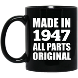 77th Birthday Made in 1947 All Parts Original - 11oz Coffee Mug Black