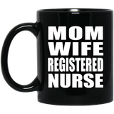 Mom Wife Registered Nurse - 11oz Coffee Mug Black