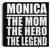 Monica The Mom The Hero The Legend - Canvas Square