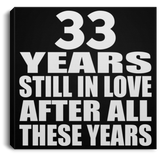 33rd Anniversary 33 Years Still In Love After These Years - Canvas Square