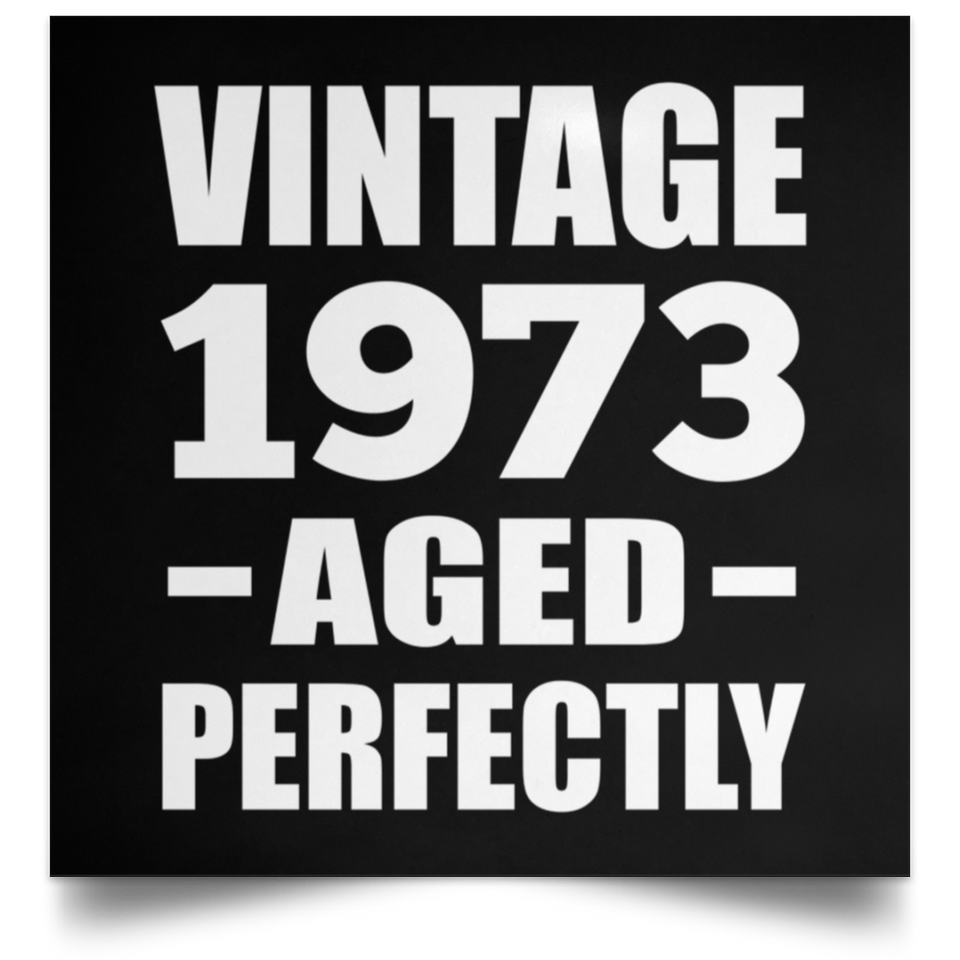 51st Birthday Vintage 1973 Aged Perfectly - Poster Square
