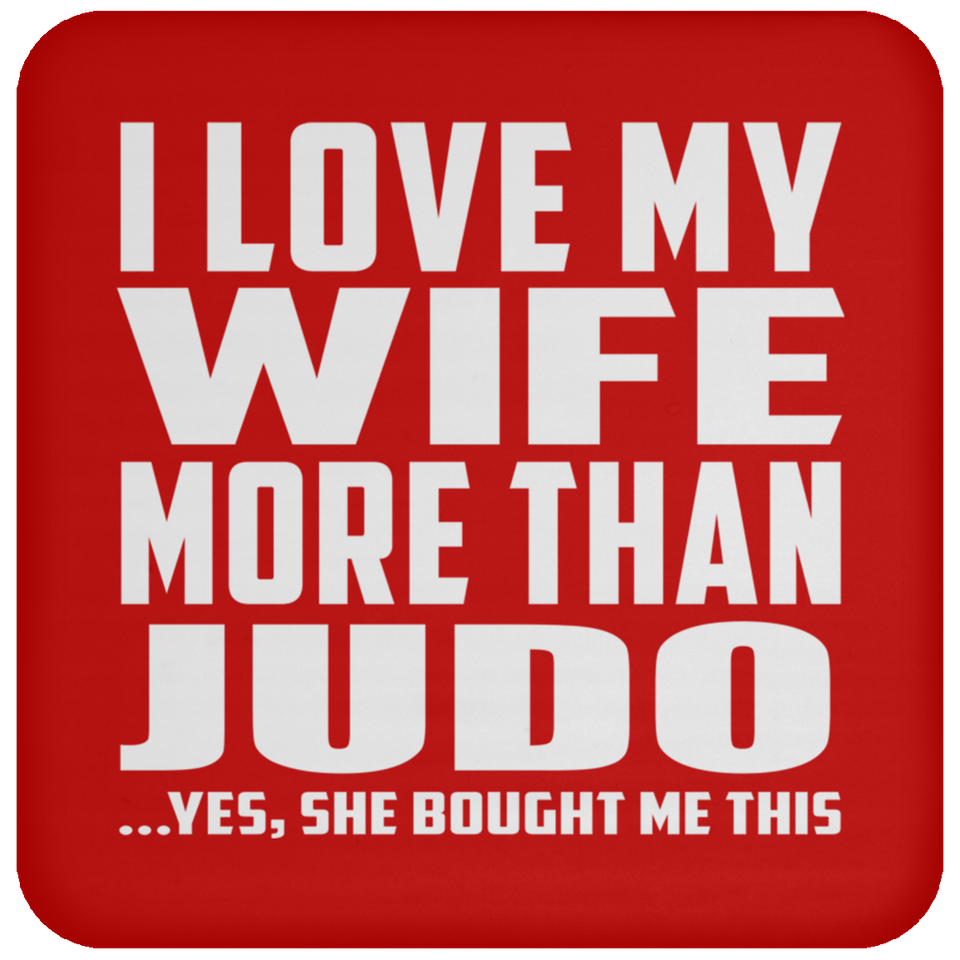 I Love My Wife More Than Judo - Drink Coaster
