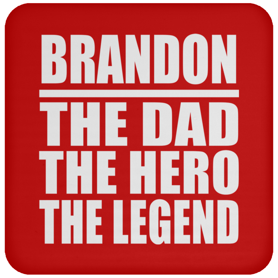 Brandon The Dad The Hero The Legend - Drink Coaster