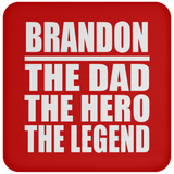 Brandon The Dad The Hero The Legend - Drink Coaster