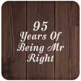 95th Anniversary 95 Years Of Being Mr Right - Drink Coaster D