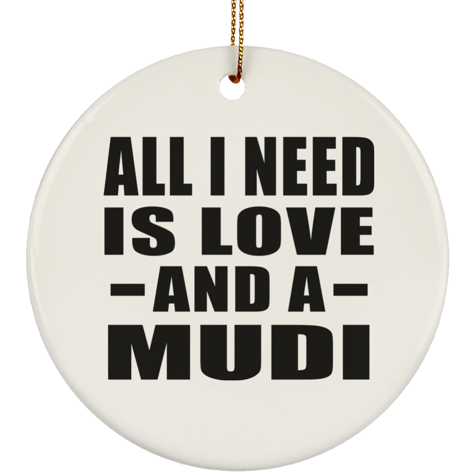 All I Need Is Love And A Mudi - Circle Ornament