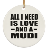 All I Need Is Love And A Mudi - Circle Ornament
