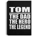 Tom The Dad The Hero The Legend - Canvas Portrait