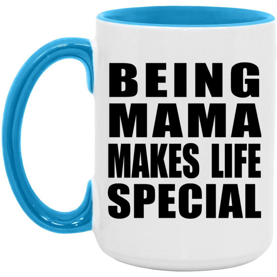 Being Mama Makes Life Special - 15oz Accent Mug Blue