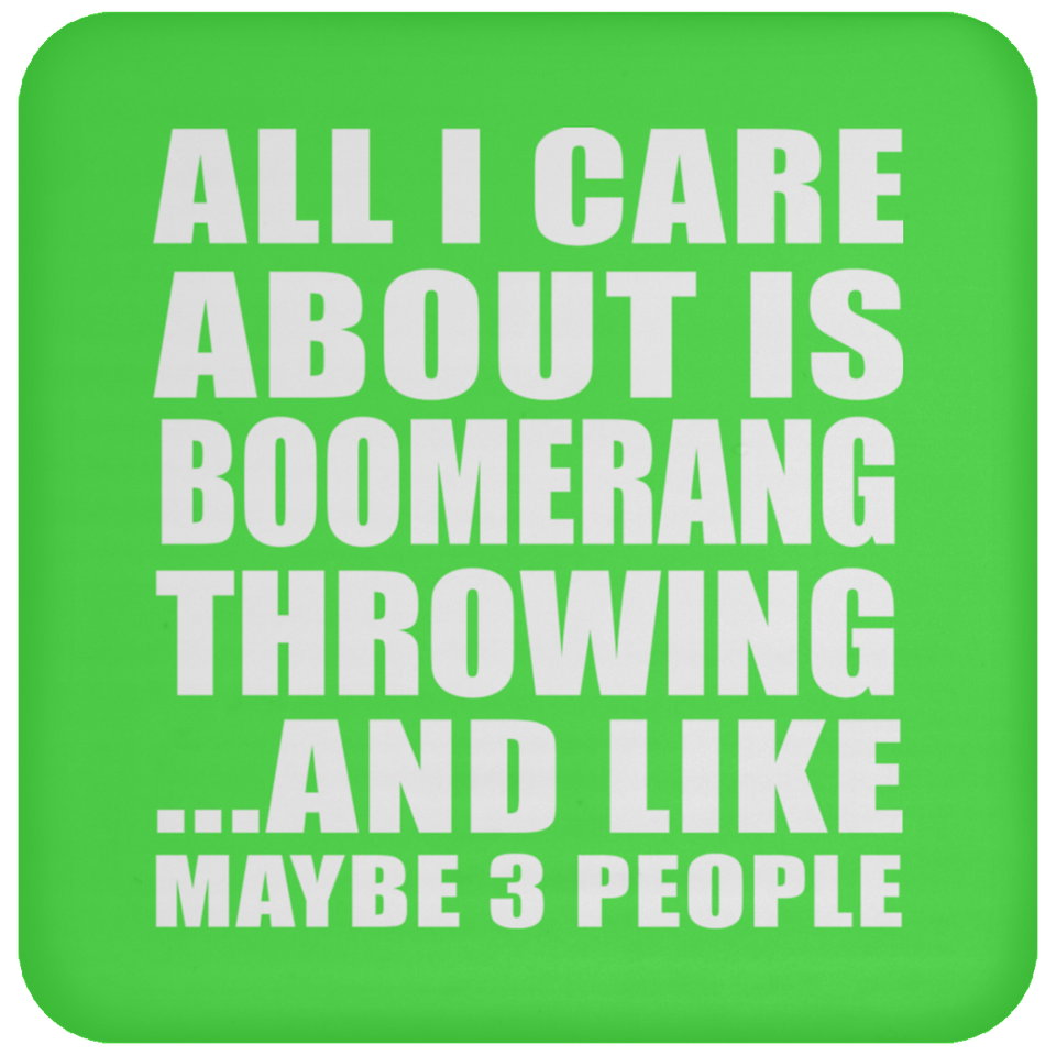 All I Care About Is Boomerang Throwing - Drink Coaster