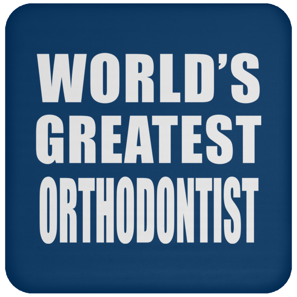 World's Greatest Orthodontist - Drink Coaster