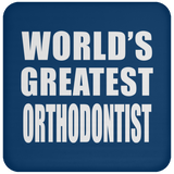 World's Greatest Orthodontist - Drink Coaster