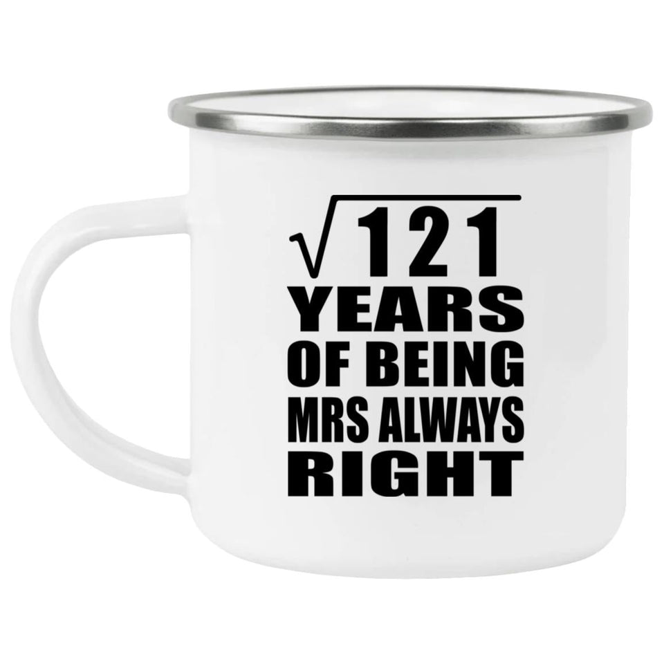 11th Anniversary Square Root of 121 Years Mrs Always Right - 12oz Camping Mug