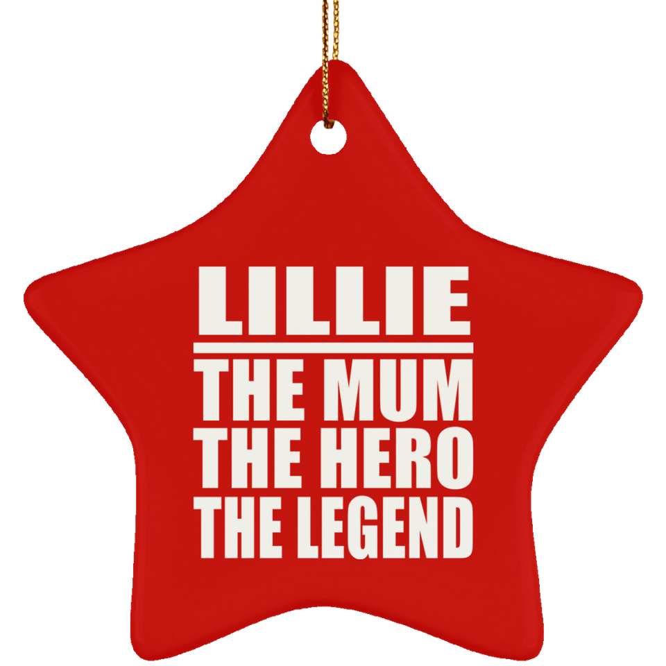 Lillie The Mum The Hero The Legend - Star Ornament