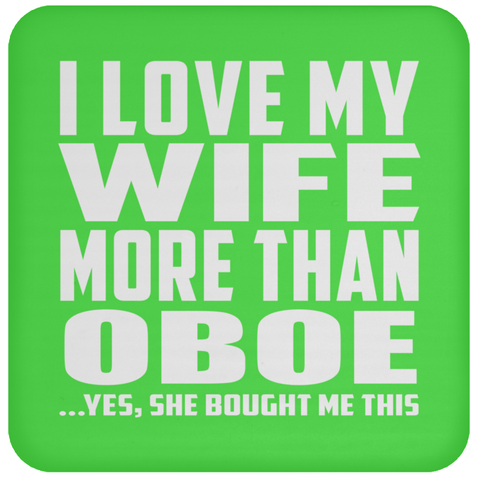 I Love My Wife More Than Oboe - Drink Coaster