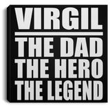 Virgil The Dad The Hero The Legend - Canvas Square