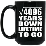 64th Anniversary Square Root of 4096 Years Lifetime To Go - 15oz Coffee Mug Black