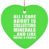 All I Care About Is Collecting Minerals - Heart Ornament