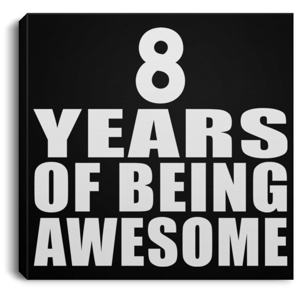 8th Birthday 8 Years Of Being Awesome - Canvas Square