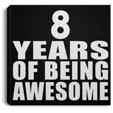 8th Birthday 8 Years Of Being Awesome - Canvas Square