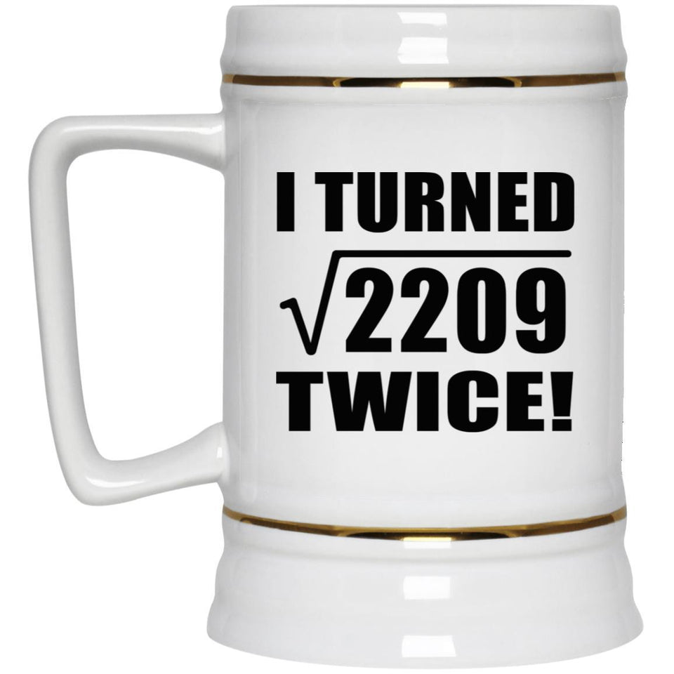 94th Birthday I Turned Square Root of 2209 Twice - Beer Stein