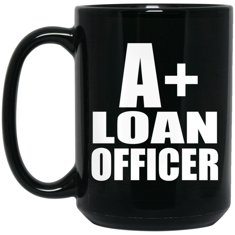 A+ Loan Officer - 15oz Coffee Mug Black