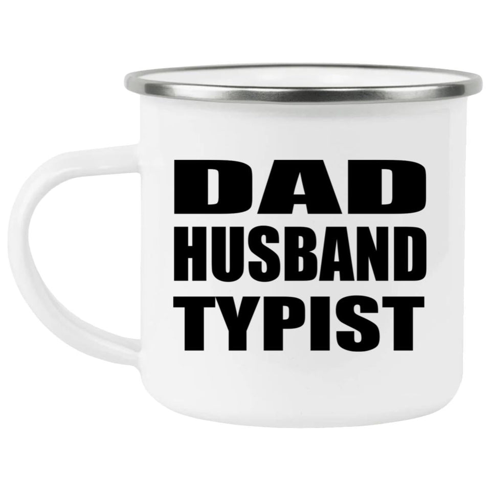 Dad Husband Typist - 12oz Camping Mug