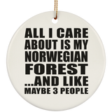 All I Care About Is My Norwegian Forest - Circle Ornament