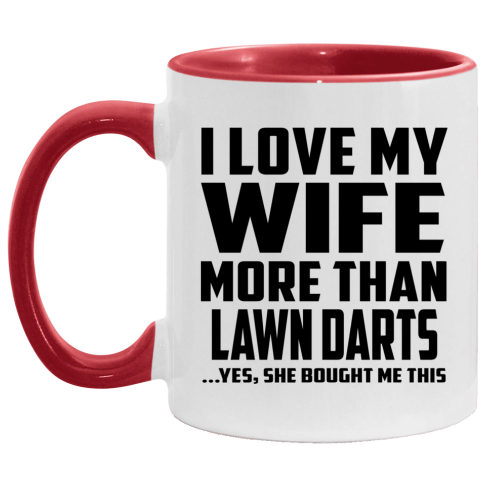 I Love My Wife More Than Lawn Darts - 11oz Accent Mug Red