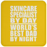 Skincare Specialist By Day World's Best Dad By Night - Drink Coaster