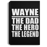 Wayne The Dad The Hero The Legend - Canvas Portrait