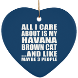 All I Care About Is My Havana Brown Cat - Heart Ornament