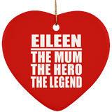 Eileen The Mum The Hero The Legend - Heart Ornament