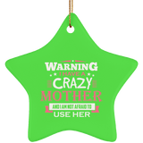 Warning I Have A Crazy Mother & I Am Not Afraid To Use Her - Star Ornament