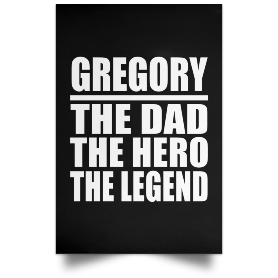 Gregory The Dad The Hero The Legend - Poster Portrait