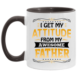 I Get My Attitude From My Awesome Father - 11oz Accent Mug Black