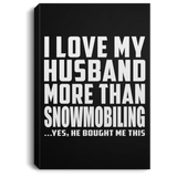 I Love My Husband More Than Snowmobiling - Canvas Portrait