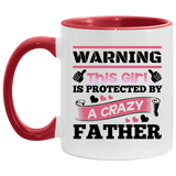 Warning This Girl Is Protected by A Crazy Father - 11oz Accent Mug Red