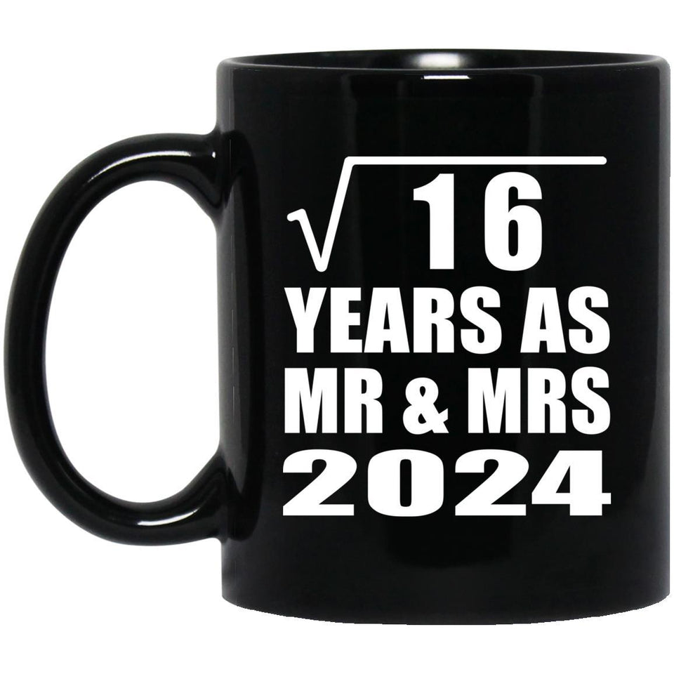 4th Anniversary Square Root of 16 Years As Mr & Mrs 2024 - 11oz Coffee Mug Black