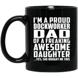 Proud Dockworker Dad Of Awesome Daughter - 11 Oz Coffee Mug Black